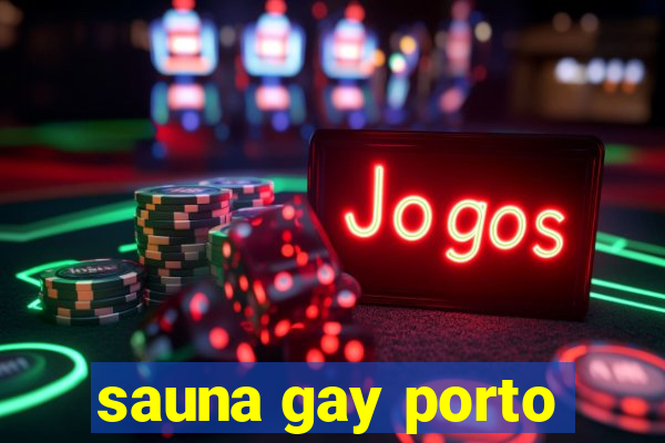 sauna gay porto